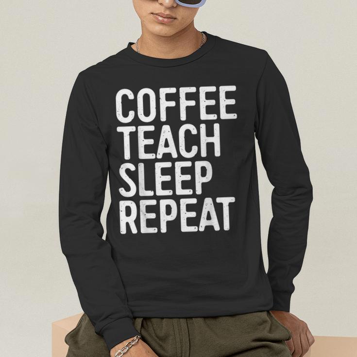 Coffee Teach Sleep Repeat Shirt Coffee Men Women Teacher Men's Long Sleeve T-Shirt, funny gift