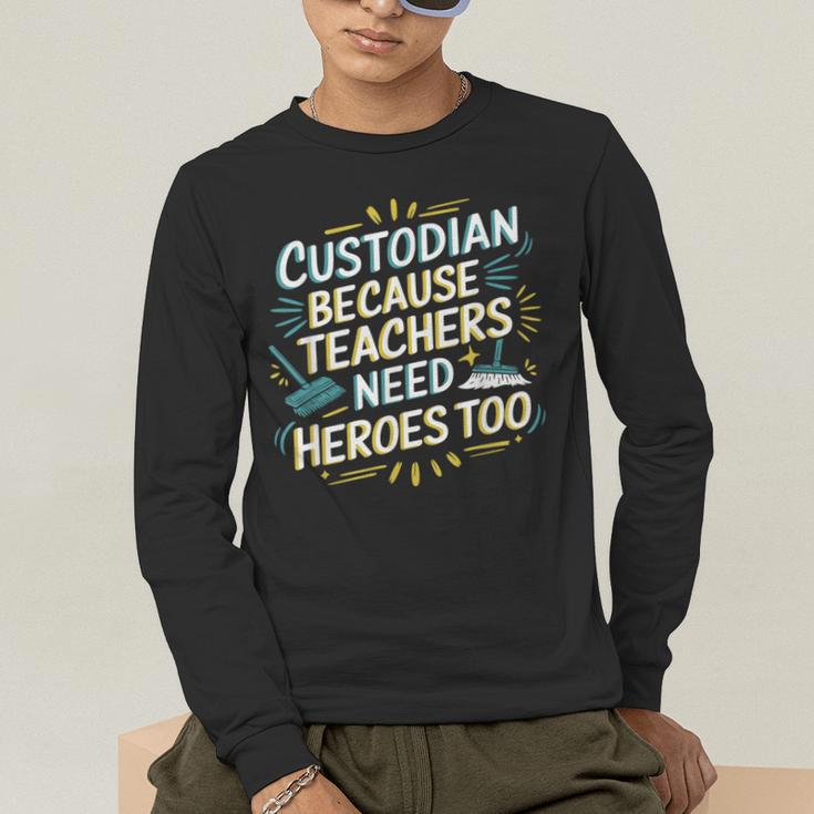 Custodian Because Teachers Need Heroes Too School Janitor Men's Long Sleeve T-Shirt, funny gift