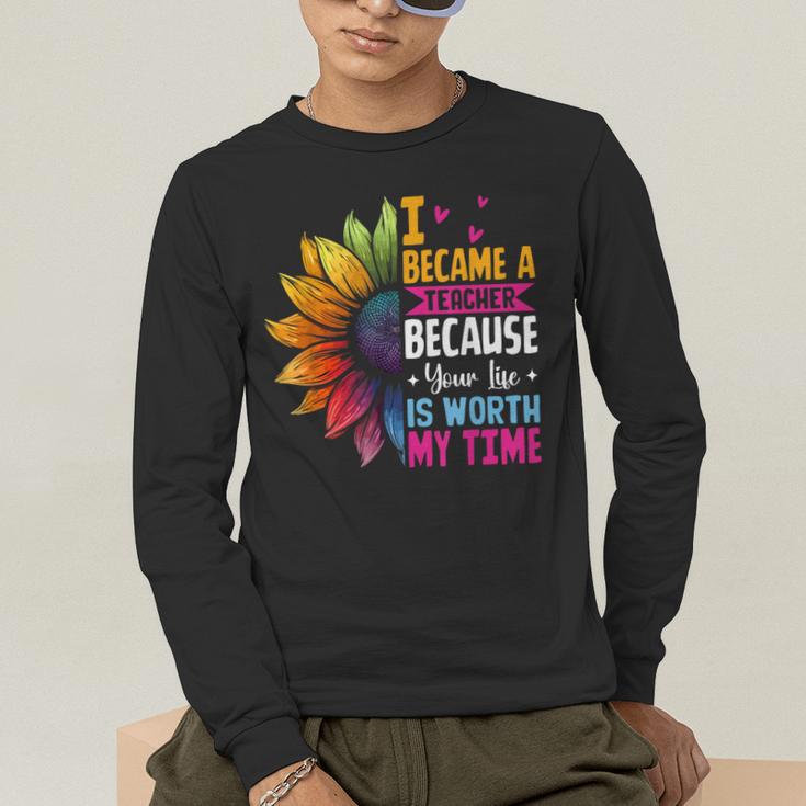Cute I Became A Teacher Because Your Life Is Worth My Time Men's Long Sleeve T-Shirt, funny gift