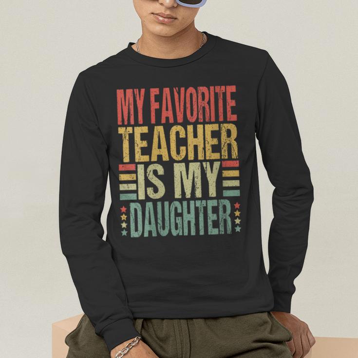 Dad My Favorite Teacher Is My Daughter Proud Daddy Men's Long Sleeve T-Shirt, funny gift Dad My Favorite Teacher Is My Daughter Proud Daddy Men's Long Sleeve T-Shirt, funny gift