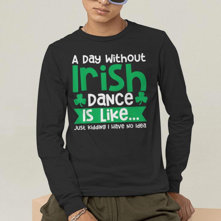 A Day Without Irish Dance Step Dance Teacher Irish Dancer Men's Long Sleeve T-Shirt, funny gift A Day Without Irish Dance Step Dance Teacher Irish Dancer Men's Long Sleeve T-Shirt, funny gift