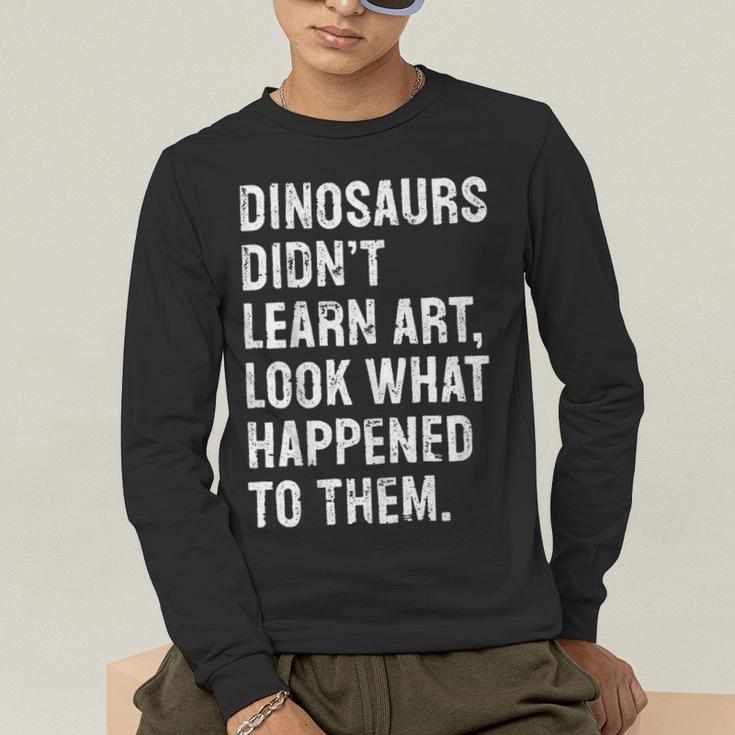 Dinosaurs Didn't Learn Art Art Teacher Men's Long Sleeve T-Shirt, funny gift Dinosaurs Didn't Learn Art Art Teacher Men's Long Sleeve T-Shirt, funny gift