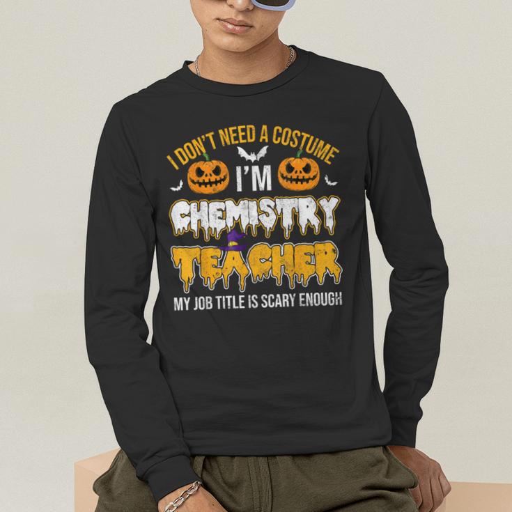 I Don't Need A Costume I'm Chemistry Teacher Cool Halloween Men's Long Sleeve T-Shirt, funny gift