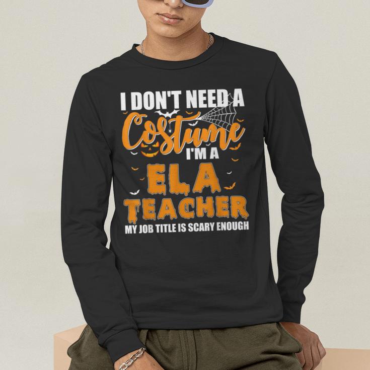 I Don't Need A Costume I'm A ELA Teacher Halloween Men's Long Sleeve T-Shirt, funny gift