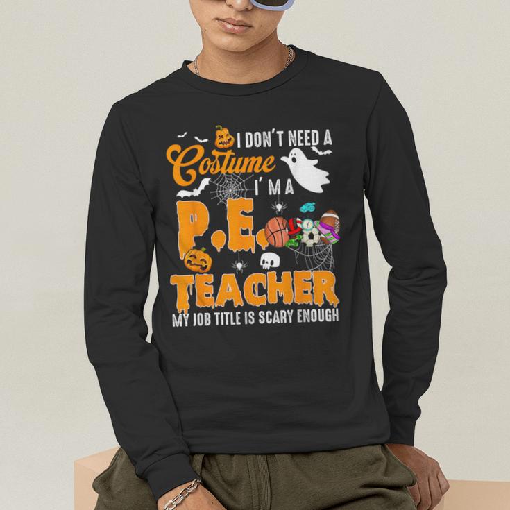 I Don't Need a Costume I'm A PE Teacher Halloween Costume Men's Long Sleeve T-Shirt, funny gift I Don't Need a Costume I'm A PE Teacher Halloween Costume Men's Long Sleeve T-Shirt, funny gift