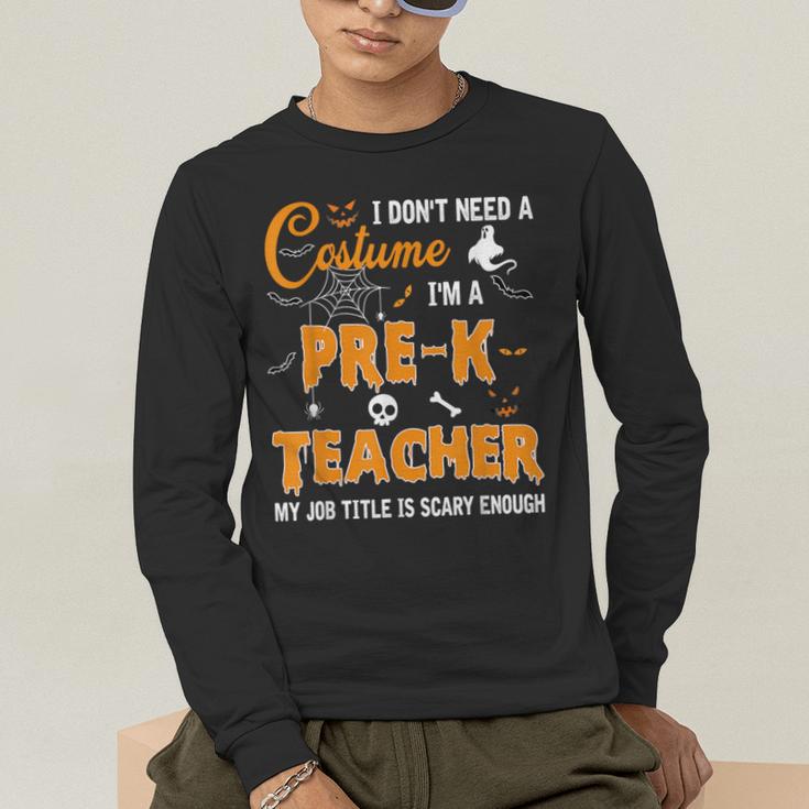 I Don't Need A Costume I'm A Pre-K Teacher Halloween Men Women Men's Long Sleeve T-Shirt, funny gift I Don't Need A Costume I'm A Pre-K Teacher Halloween Men Women Men's Long Sleeve T-Shirt, funny gift