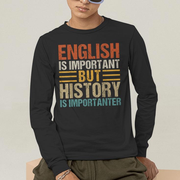 English Is Important But History Is Importanter Teachers Men Women Girls Kids Men's Long Sleeve T-Shirt, funny gift