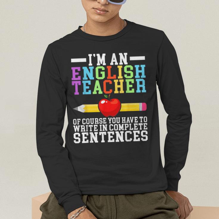 Im English Teacher You Have To Write In Complete Sentences Men's Long Sleeve T-Shirt, funny gift Im English Teacher You Have To Write In Complete Sentences Men's Long Sleeve T-Shirt, funny gift