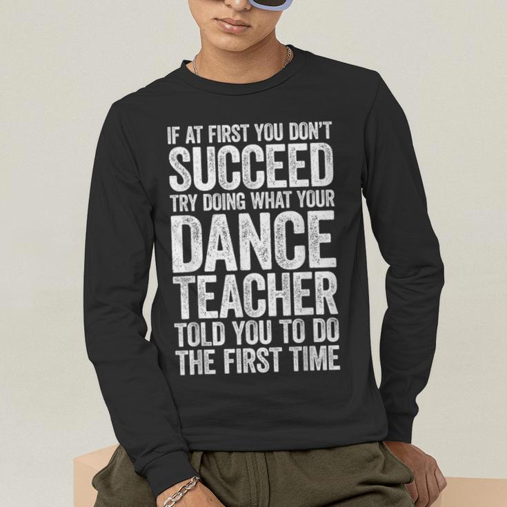 If At First You Don't Succeed Dance Teacher Shirt Men Women Men's Long Sleeve T-Shirt, funny gift If At First You Don't Succeed Dance Teacher Shirt Men Women Men's Long Sleeve T-Shirt, funny gift