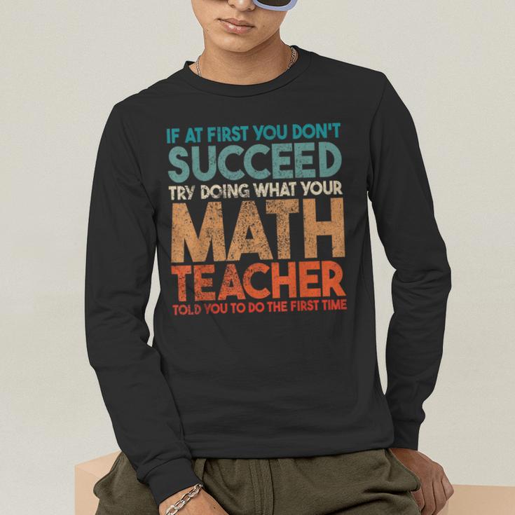 If At First You Don't Succeed Try Doing Math Teacher Men's Long Sleeve T-Shirt, funny gift If At First You Don't Succeed Try Doing Math Teacher Men's Long Sleeve T-Shirt, funny gift