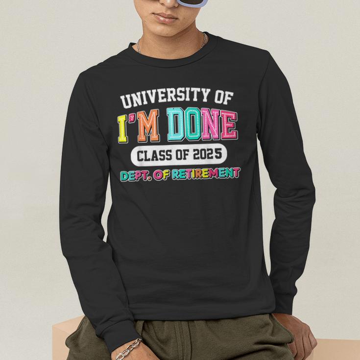 Fun University Of I'm Done Class Of 2025 Teacher Retirement Men's Long Sleeve T-Shirt, funny gift