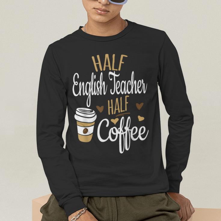 Half Coffee Half English Teacher English Teacher Men Women Men's Long Sleeve T-Shirt, funny gift