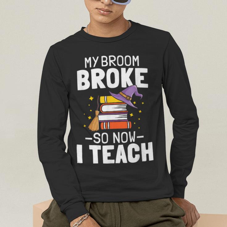 Halloween Teacher Tee My Broom Broke So Now I Teach Men's Long Sleeve T-Shirt, funny gift