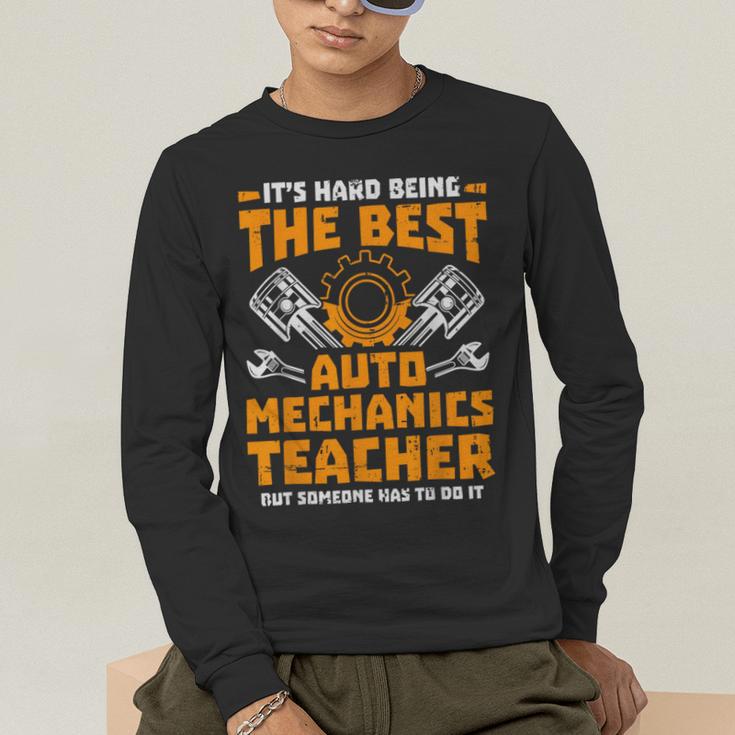 Hard Being The Best Auto Mechanics Teacher For Men Women Kids Men's Long Sleeve T-Shirt, funny gift