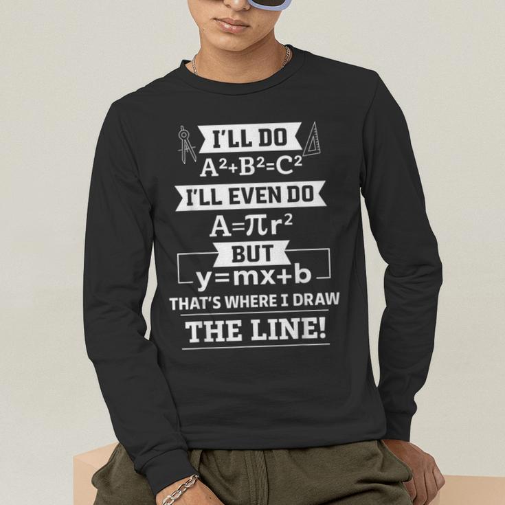 I'Ll Even Do That's Where I Draw The Line Math Teacher Joke Men's Long Sleeve T-Shirt, funny gift I'Ll Even Do That's Where I Draw The Line Math Teacher Joke Men's Long Sleeve T-Shirt, funny gift