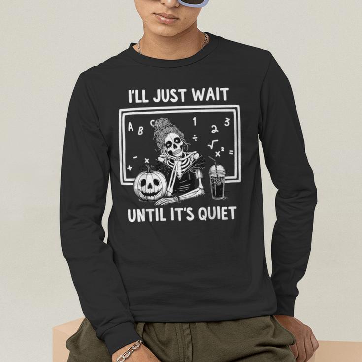 I'Ll Just Wait Until It's Quiet Halloween Teacher Mom Men's Long Sleeve T-Shirt, funny gift I'Ll Just Wait Until It's Quiet Halloween Teacher Mom Men's Long Sleeve T-Shirt, funny gift