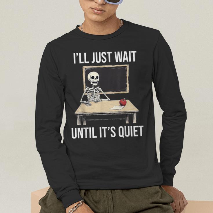 I'Ll Just Wait Until It's Quiet Skeleton Teacher Halloween Men's Long Sleeve T-Shirt, funny gift