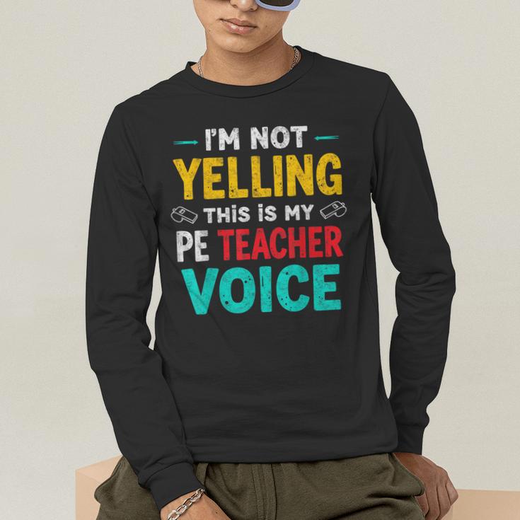 I’m Not Yelling This Is My PE School Teacher Voice I Teach Men's Long Sleeve T-Shirt, funny gift I’m Not Yelling This Is My PE School Teacher Voice I Teach Men's Long Sleeve T-Shirt, funny gift