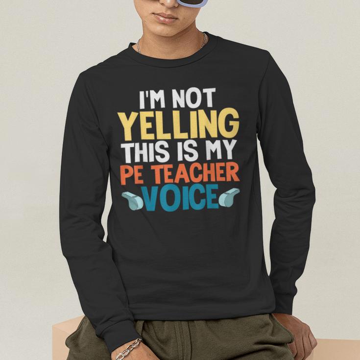 I'm Not Yelling This Is My PE Teacher Voice Men's Long Sleeve T-Shirt, funny gift I'm Not Yelling This Is My PE Teacher Voice Men's Long Sleeve T-Shirt, funny gift