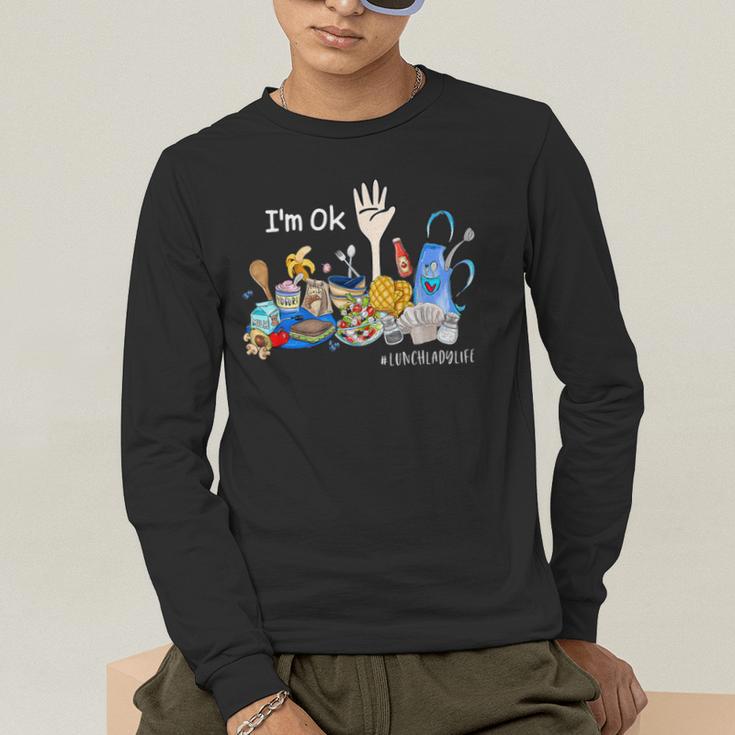 I'm Ok Lunch Lady Life Cafeteria Crew Teacher Women Men's Long Sleeve T-Shirt, funny gift