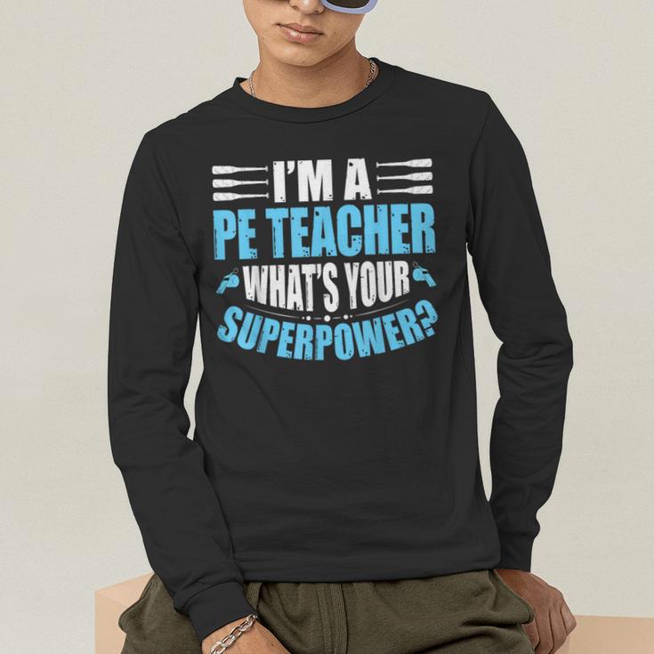 I'm A PE Teacher What's Your Superpower Physical Education Men's Long Sleeve T-Shirt, funny gift