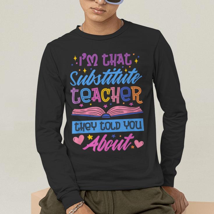 I'M That Substitute Teacher They Told Substitute Teacher Men's Long Sleeve T-Shirt, funny gift I'M That Substitute Teacher They Told Substitute Teacher Men's Long Sleeve T-Shirt, funny gift