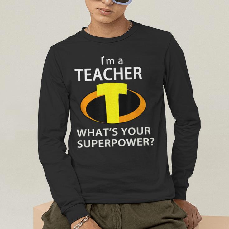 I'm a Teacher What's Your Superpower Teacher Men's Long Sleeve T-Shirt, funny gift
