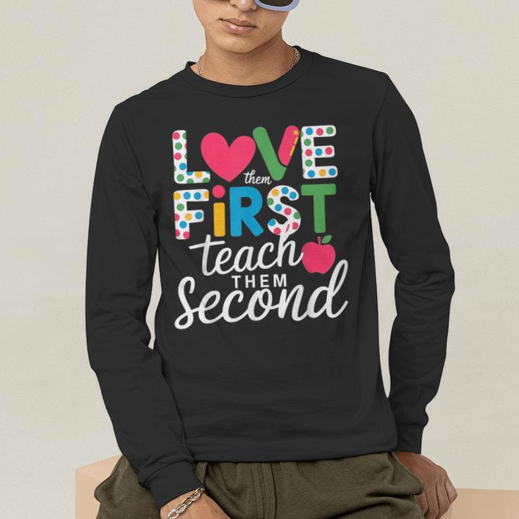 Love Them First Teach Them Second Teacher Student Love Quote Men's Long Sleeve T-Shirt, funny gift