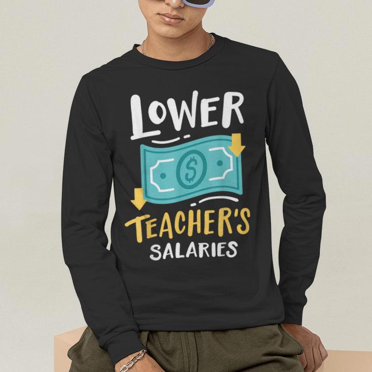 Lower Teacher's Salaries For Men Women Girls Kids Men's Long Sleeve T-Shirt, funny gift Lower Teacher's Salaries For Men Women Girls Kids Men's Long Sleeve T-Shirt, funny gift
