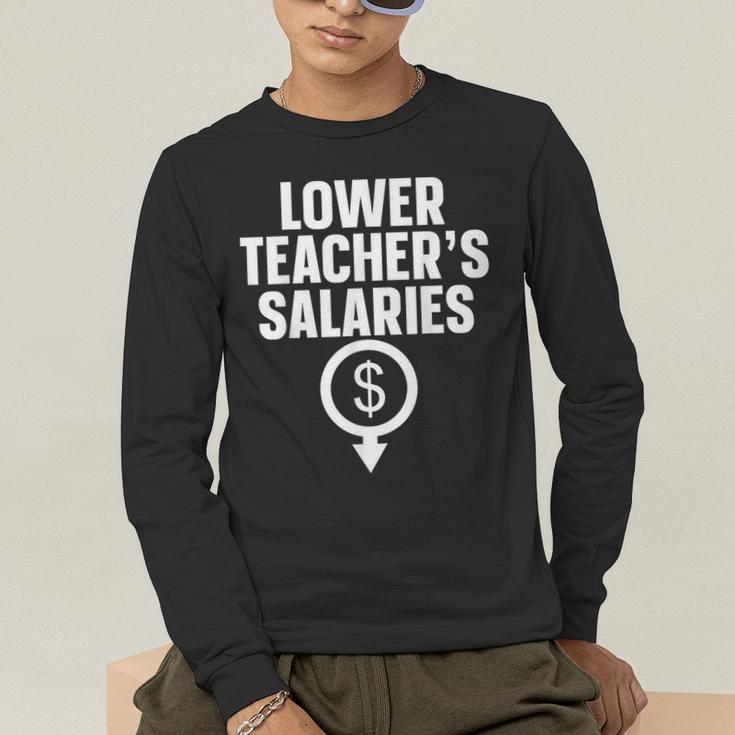 Lower Teacher's Salaries For Men Women Kids Men's Long Sleeve T-Shirt, funny gift Lower Teacher's Salaries For Men Women Kids Men's Long Sleeve T-Shirt, funny gift