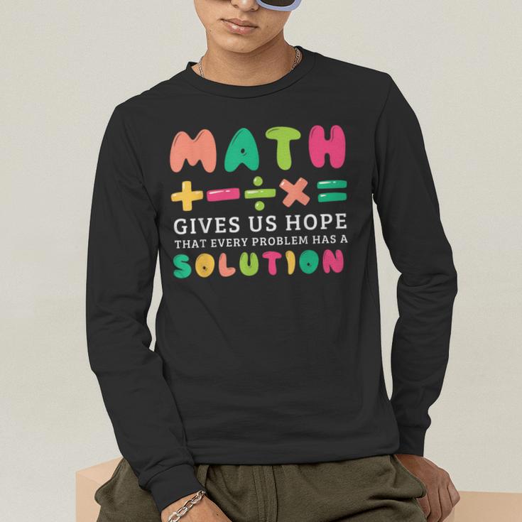 Math Gives Us Hope That Every Problem Has A Solution Teacher For Men Women Girls Kids Men's Long Sleeve T-Shirt, funny gift Math Gives Us Hope That Every Problem Has A Solution Teacher For Men Women Girls Kids Men's Long Sleeve T-Shirt, funny gift