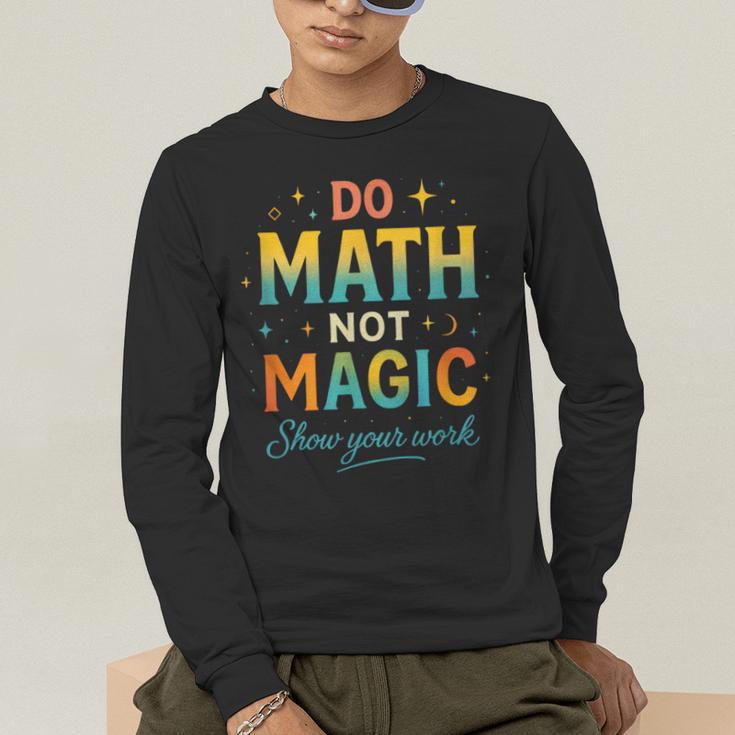 DO Math NOT Magic Math Meme Teacher Humor Men's Long Sleeve T-Shirt, funny gift DO Math NOT Magic Math Meme Teacher Humor Men's Long Sleeve T-Shirt, funny gift