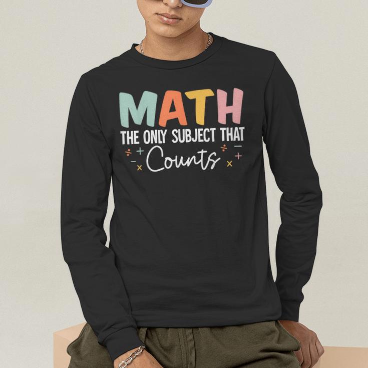 Math The Only Subject That Counts Cute Teacher Educator Men's Long Sleeve T-Shirt, funny gift