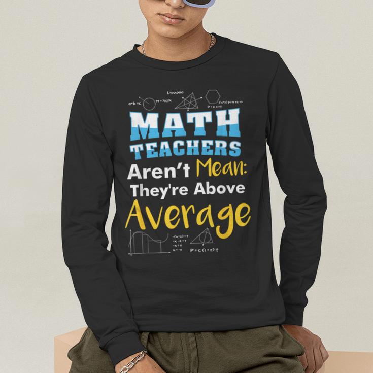 Math Teachers Aren't Mean Sayings Mathematics School Men's Long Sleeve T-Shirt, funny gift