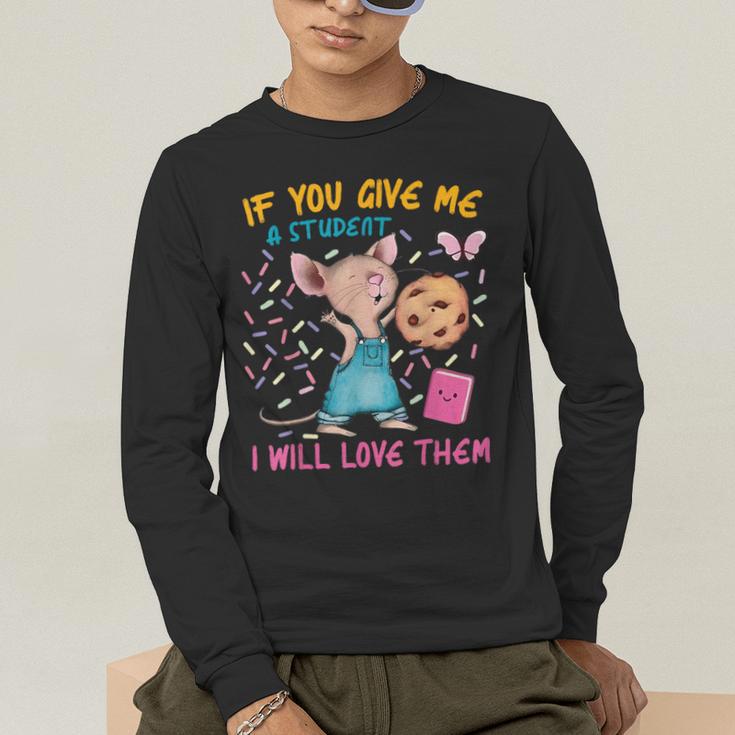 Mouse Teacher If You Give Me A Student I Will Love Them Men's Long Sleeve T-Shirt, funny gift Mouse Teacher If You Give Me A Student I Will Love Them Men's Long Sleeve T-Shirt, funny gift