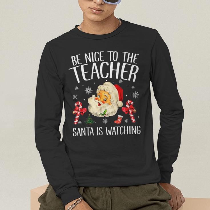 Be Nice To The Teacher Santa Is Watching School Christmas Men's Long Sleeve T-Shirt, funny gift Be Nice To The Teacher Santa Is Watching School Christmas Men's Long Sleeve T-Shirt, funny gift