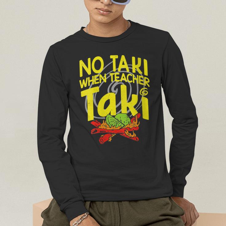 No Taki When Teacher Taki Education Classroom Teacher Men's Long Sleeve T-Shirt, funny gift No Taki When Teacher Taki Education Classroom Teacher Men's Long Sleeve T-Shirt, funny gift