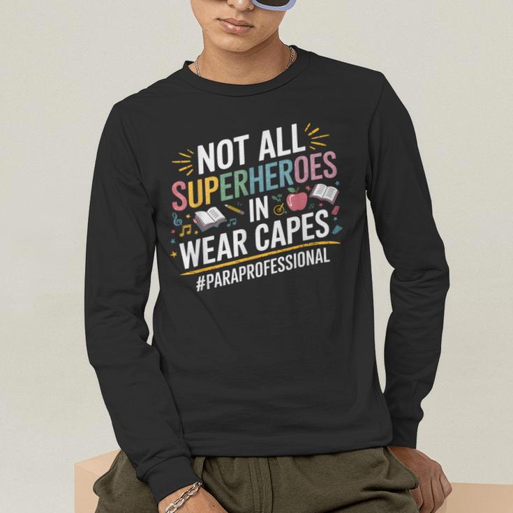 Not All Super Heroes Wear Capes Paraprofessional Teacher Men's Long Sleeve T-Shirt, funny gift