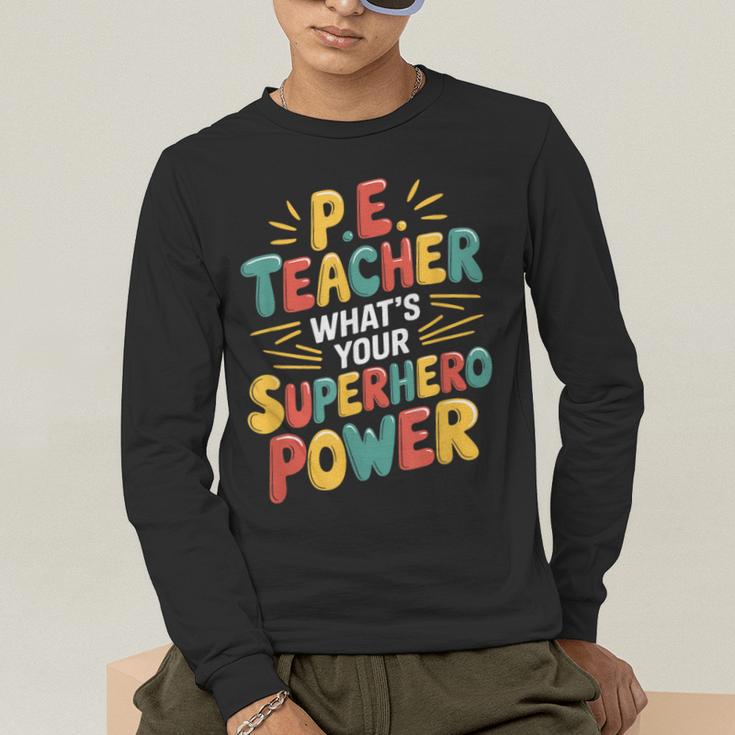 PE Gym School Coach PE Teacher What's Your Superhero Power Men's Long Sleeve T-Shirt, funny gift PE Gym School Coach PE Teacher What's Your Superhero Power Men's Long Sleeve T-Shirt, funny gift