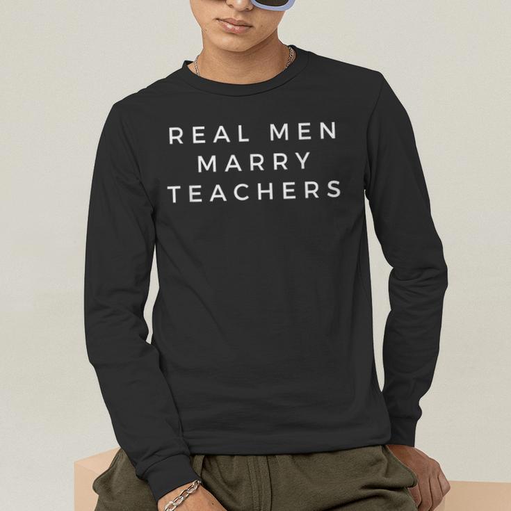 Real Men Marry Teachers For Men Future Husband Saying Men's Long Sleeve T-Shirt, funny gift Real Men Marry Teachers For Men Future Husband Saying Men's Long Sleeve T-Shirt, funny gift