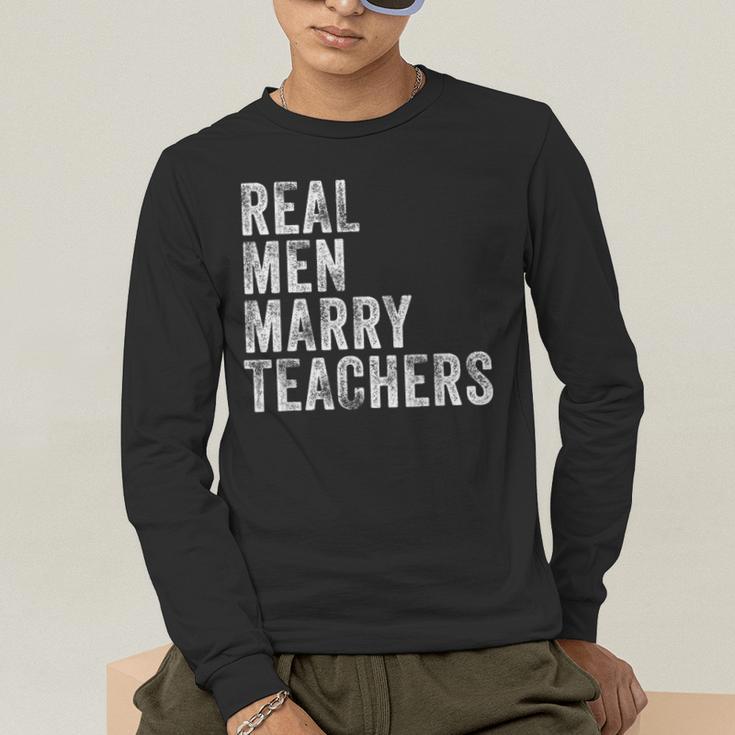 Real Men Marry Teachers Future Husband Wife Engagement Men's Long Sleeve T-Shirt, funny gift Real Men Marry Teachers Future Husband Wife Engagement Men's Long Sleeve T-Shirt, funny gift