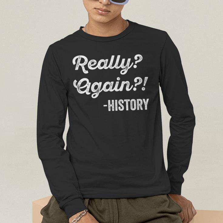 Really Again History History Teacher Saying T-Shirt Men's Long Sleeve T-Shirt, funny gift Really Again History History Teacher Saying T-Shirt Men's Long Sleeve T-Shirt, funny gift