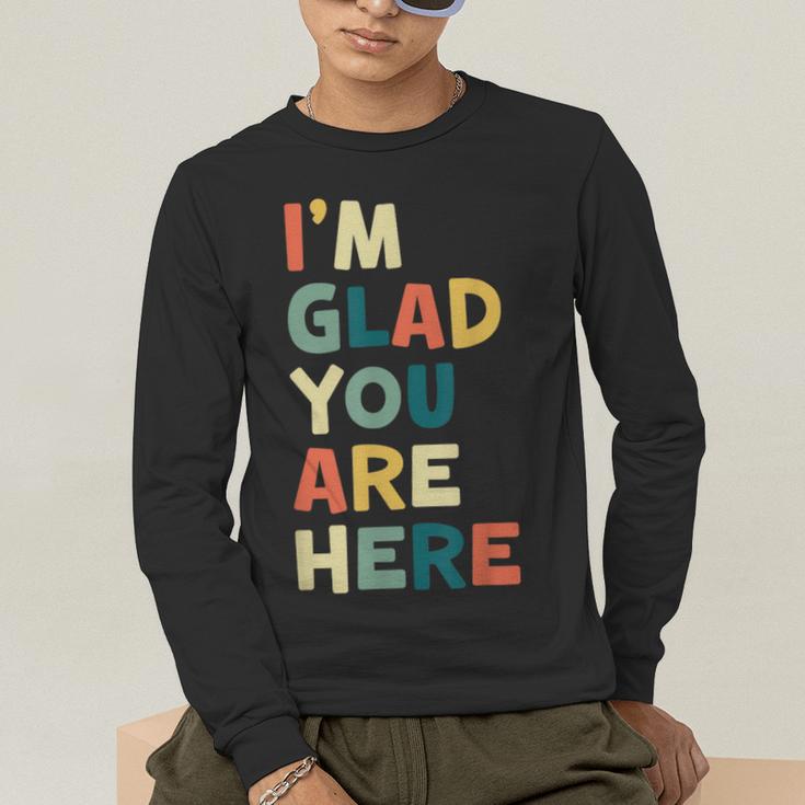 Retro I’m Glad You Are Here Women Men Teacher Men's Long Sleeve T-Shirt, funny gift Retro I’m Glad You Are Here Women Men Teacher Men's Long Sleeve T-Shirt, funny gift