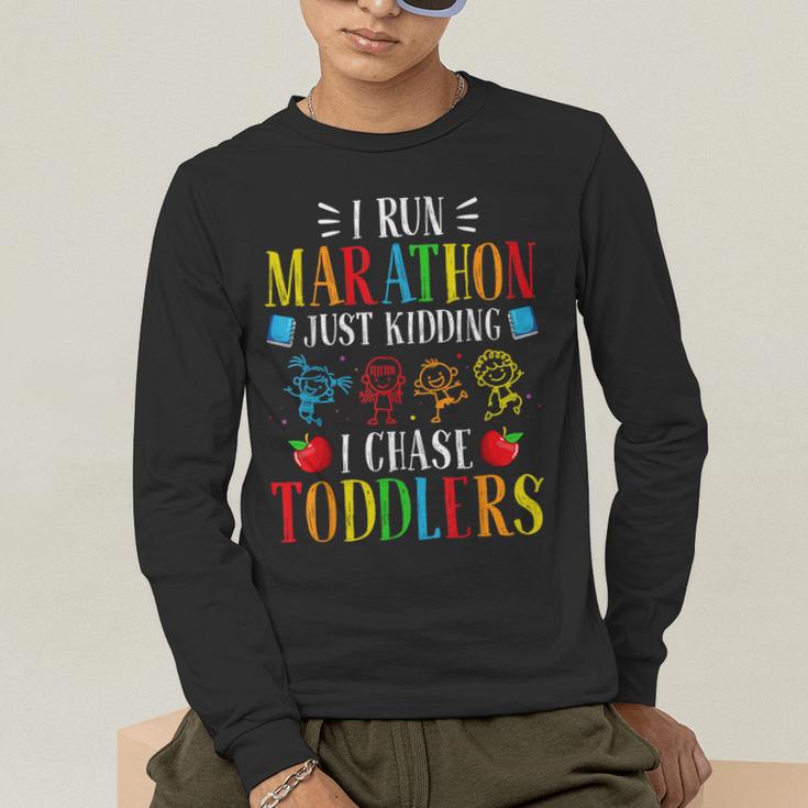 I Run Marathon Just Kidding I Chase Toddlers Teacher Men's Long Sleeve T-Shirt, funny gift