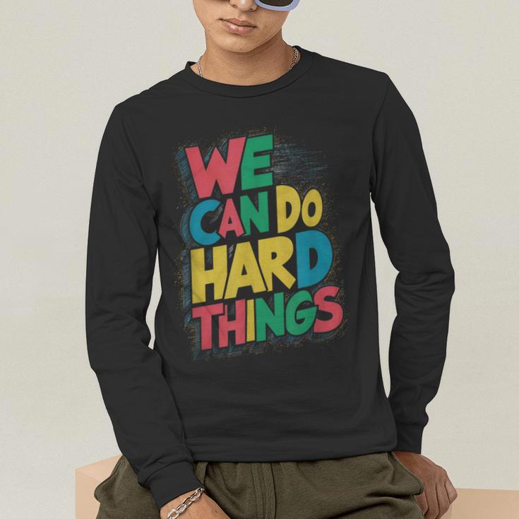 School Teachers Motivational Quote We Can Do Hard Things Men Women Kids Men's Long Sleeve T-Shirt, funny gift School Teachers Motivational Quote We Can Do Hard Things Men Women Kids Men's Long Sleeve T-Shirt, funny gift