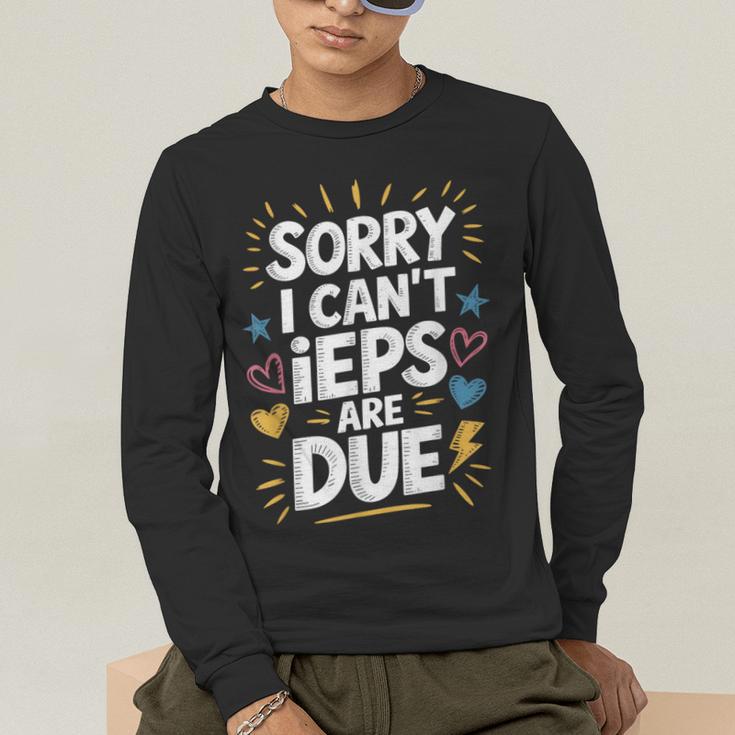 Sorry I Can'T Ieps Are Due Cute Elementary Teacher Iep Sped Men's Long Sleeve T-Shirt, funny gift Sorry I Can'T Ieps Are Due Cute Elementary Teacher Iep Sped Men's Long Sleeve T-Shirt, funny gift