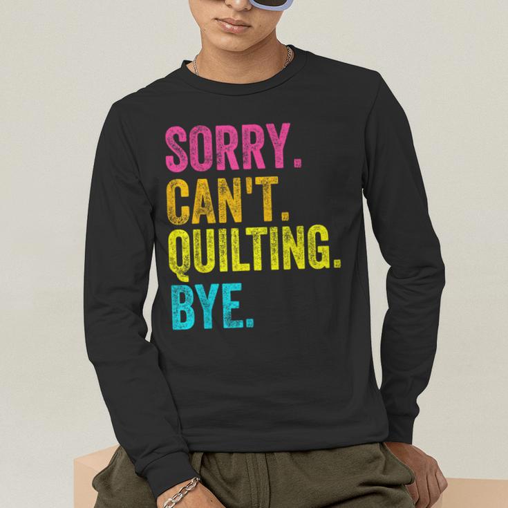 Sorry Can't Quilting Bye Teacher Student Quilting Men's Long Sleeve T-Shirt, funny gift