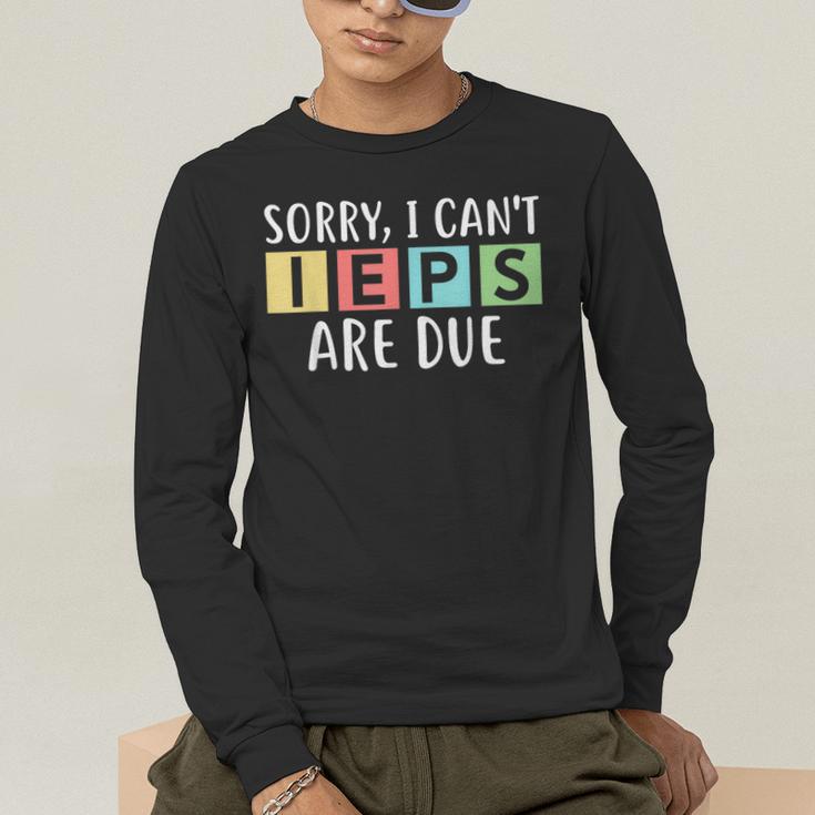 Special Education Teacher SPED Sorry I Can't IEPS Are Due Men's Long Sleeve T-Shirt, funny gift Special Education Teacher SPED Sorry I Can't IEPS Are Due Men's Long Sleeve T-Shirt, funny gift