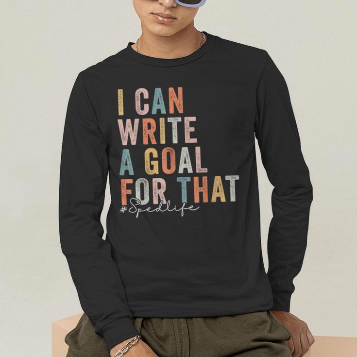 Special Education Teacher I Can Write A Goal For That Sped Men's Long Sleeve T-Shirt, funny gift Special Education Teacher I Can Write A Goal For That Sped Men's Long Sleeve T-Shirt, funny gift