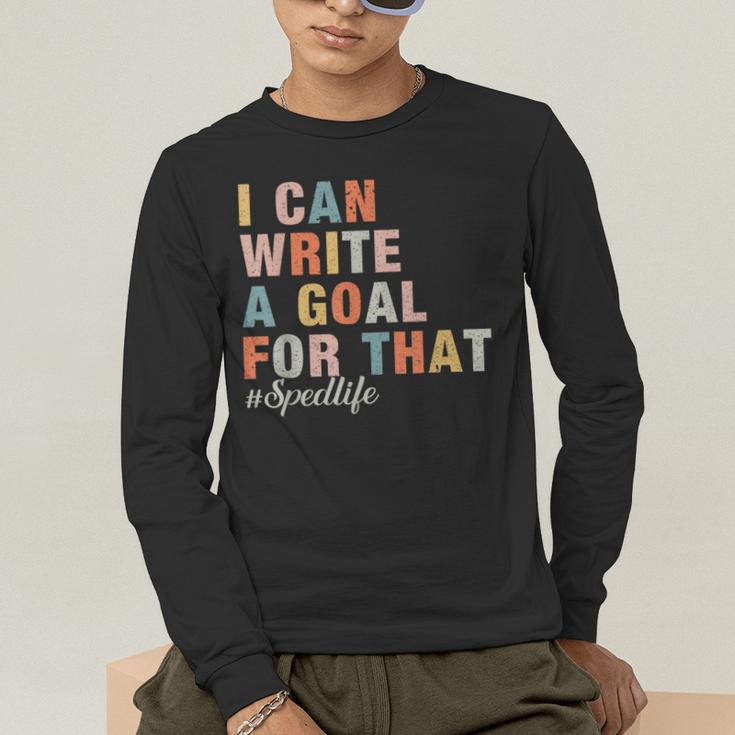 Special Education I Can Write A Goal For That Sped Teacher Men's Long Sleeve T-Shirt, funny gift Special Education I Can Write A Goal For That Sped Teacher Men's Long Sleeve T-Shirt, funny gift